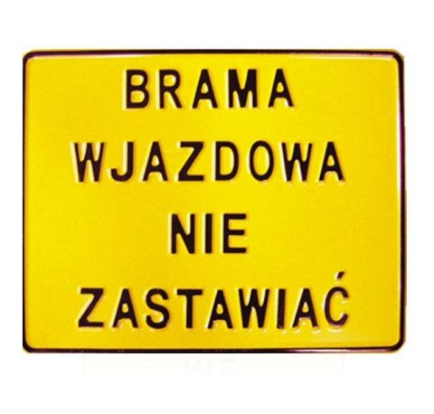 TABLICA 23*29CM BRAMA WJAZDOWA NIE ZASTAWIAĆ UN TABLICA 23*29CM BRAMA WJAZDOWA NIE ZASTAWIAĆ UN